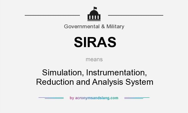 What does SIRAS mean? It stands for Simulation, Instrumentation, Reduction and Analysis System