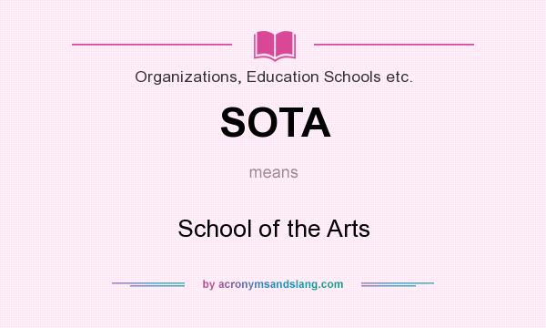 What does SOTA mean? It stands for School of the Arts