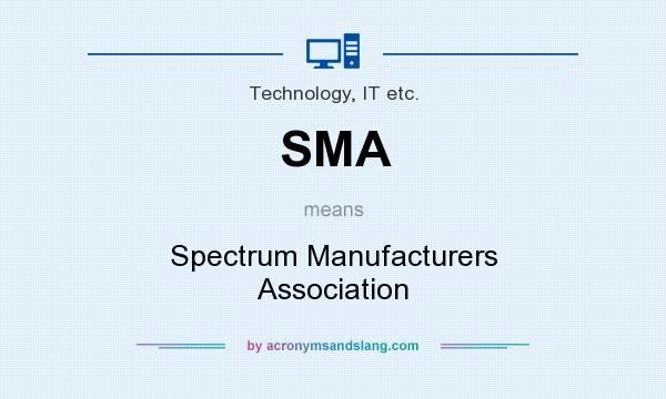 What does SMA mean? It stands for Spectrum Manufacturers Association