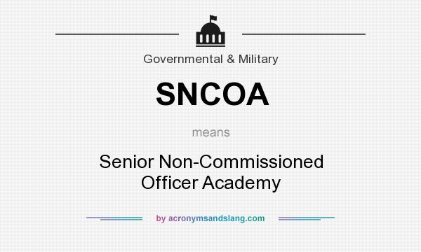 What does SNCOA mean? It stands for Senior Non-Commissioned Officer Academy