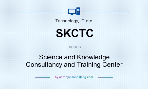 What does SKCTC mean? It stands for Science and Knowledge Consultancy and Training Center