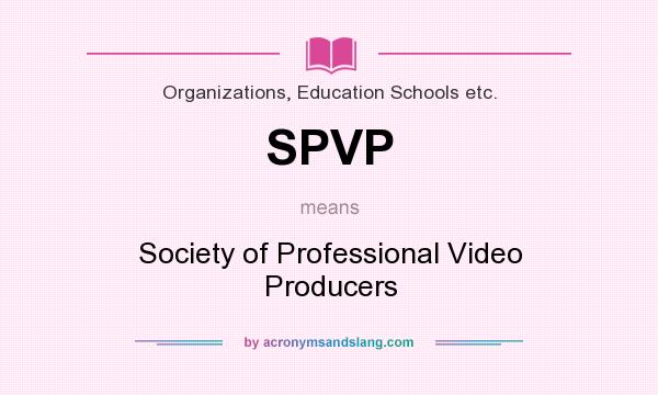 What does SPVP mean? It stands for Society of Professional Video Producers