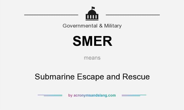 What does SMER mean? It stands for Submarine Escape and Rescue