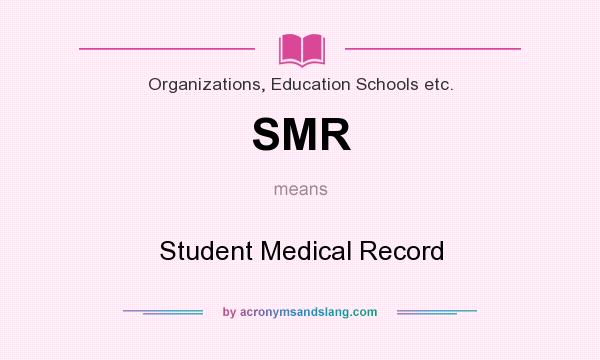 What does SMR mean? It stands for Student Medical Record