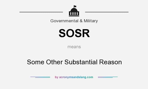 What does SOSR mean? It stands for Some Other Substantial Reason