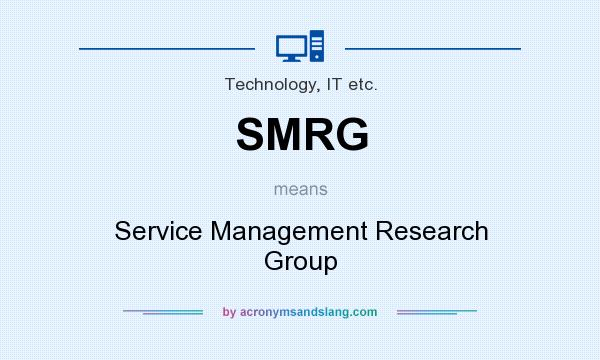 What does SMRG mean? It stands for Service Management Research Group