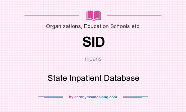 What does SID mean? It stands for State Inpatient Database