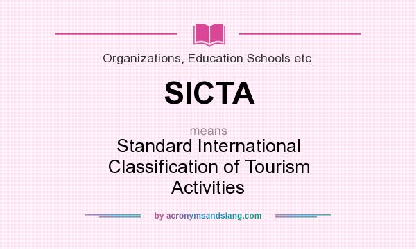 What does SICTA mean? It stands for Standard International Classification of Tourism Activities