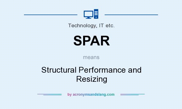 What does SPAR mean? It stands for Structural Performance and Resizing