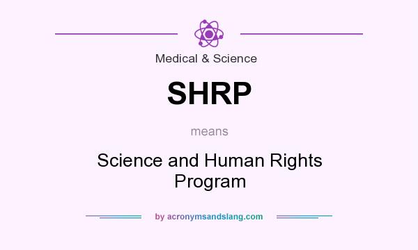 What does SHRP mean? It stands for Science and Human Rights Program