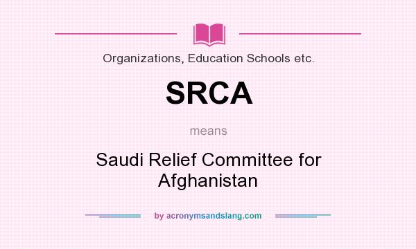 What does SRCA mean? It stands for Saudi Relief Committee for Afghanistan