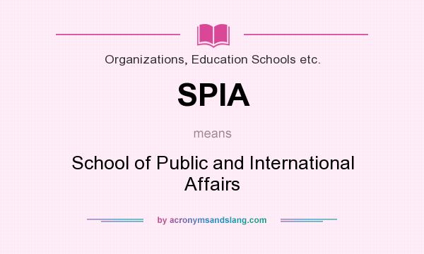 What does SPIA mean? It stands for School of Public and International Affairs