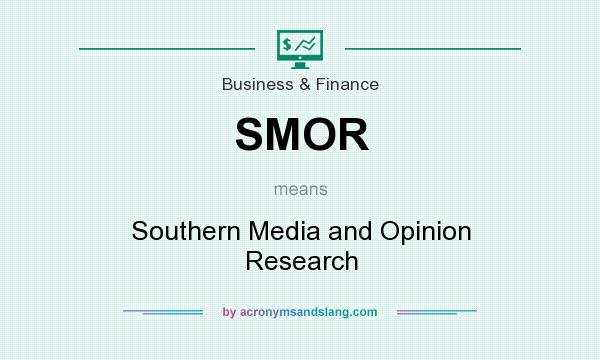 What does SMOR mean? It stands for Southern Media and Opinion Research