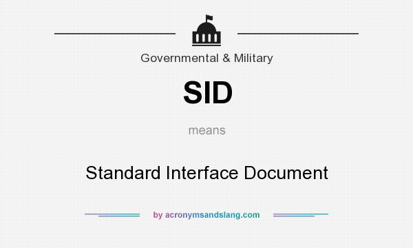 What does SID mean? It stands for Standard Interface Document