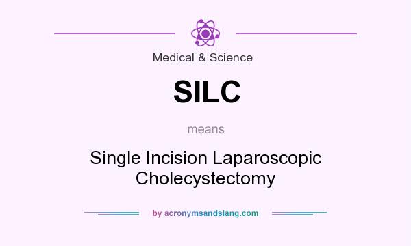 What does SILC mean? It stands for Single Incision Laparoscopic Cholecystectomy