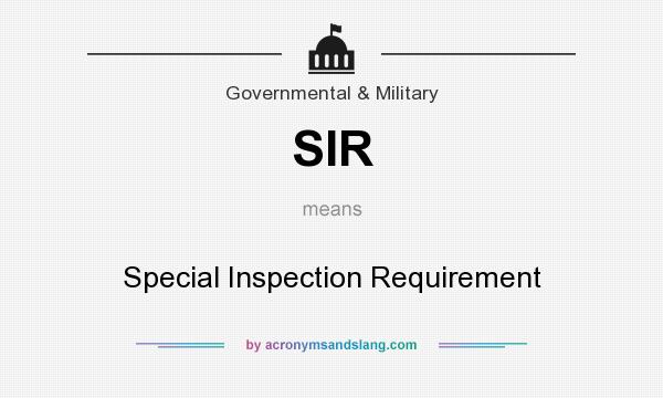 What does SIR mean? It stands for Special Inspection Requirement