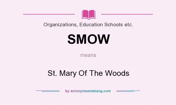 What does SMOW mean? It stands for St. Mary Of The Woods