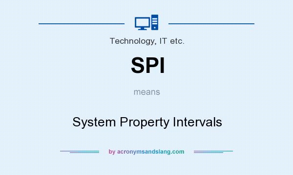 What does SPI mean? It stands for System Property Intervals
