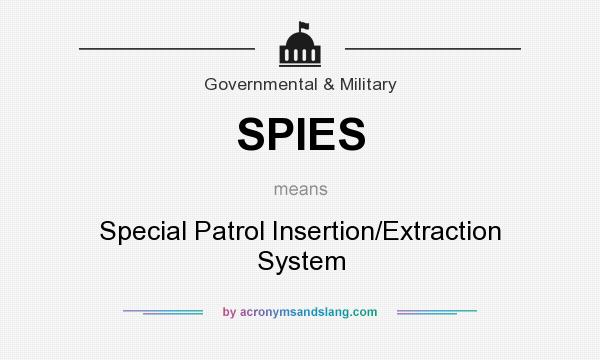 What does SPIES mean? It stands for Special Patrol Insertion/Extraction System