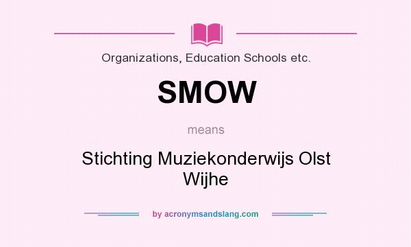 What does SMOW mean? It stands for Stichting Muziekonderwijs Olst Wijhe