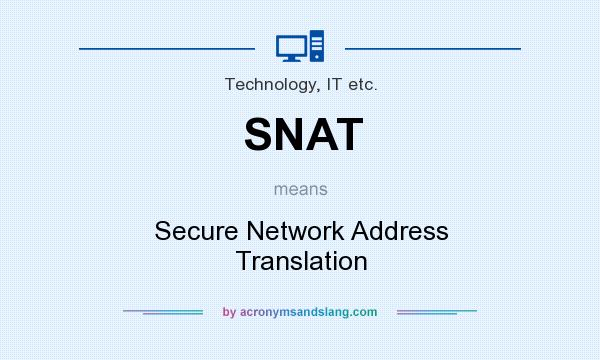 What does SNAT mean? It stands for Secure Network Address Translation