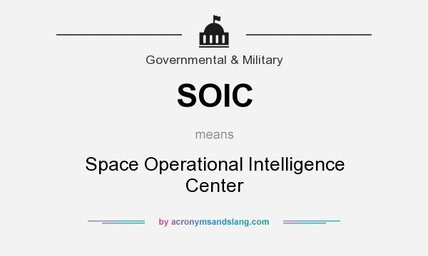 What does SOIC mean? It stands for Space Operational Intelligence Center