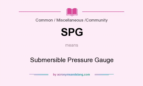 What does SPG mean? It stands for Submersible Pressure Gauge