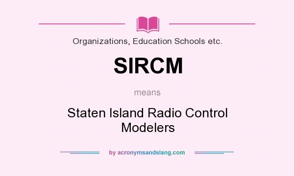 What does SIRCM mean? It stands for Staten Island Radio Control Modelers
