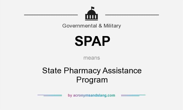 What does SPAP mean? It stands for State Pharmacy Assistance Program