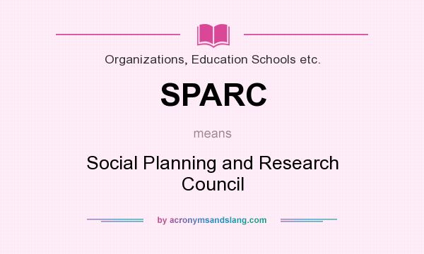 What does SPARC mean? It stands for Social Planning and Research Council