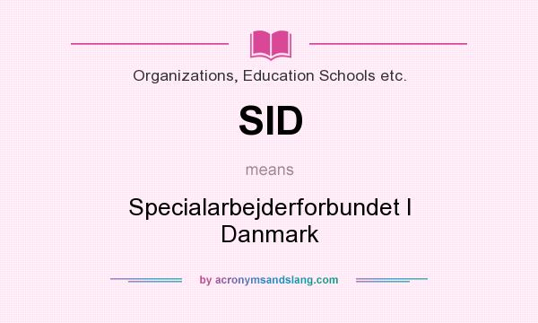 What does SID mean? It stands for Specialarbejderforbundet I Danmark