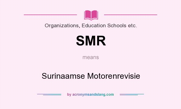 What does SMR mean? It stands for Surinaamse Motorenrevisie