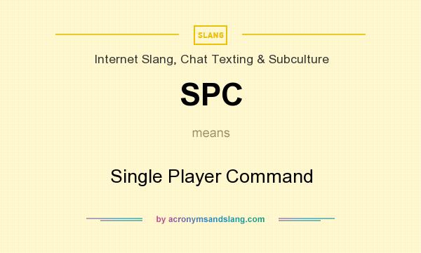 What does SPC mean? It stands for Single Player Command