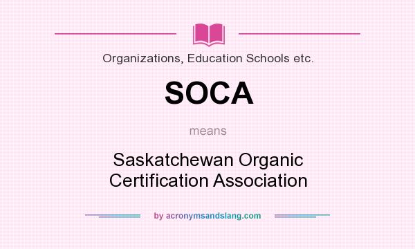 What does SOCA mean? It stands for Saskatchewan Organic Certification Association