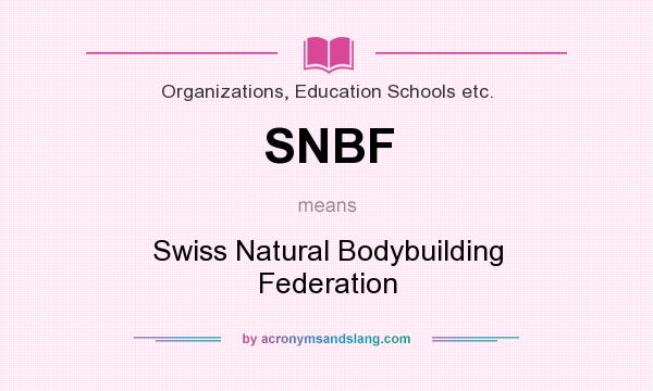 What does SNBF mean? It stands for Swiss Natural Bodybuilding Federation