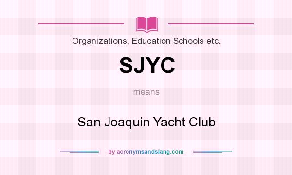 What does SJYC mean? It stands for San Joaquin Yacht Club