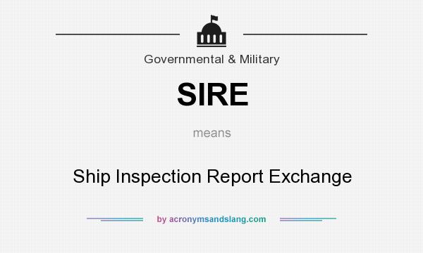 What does SIRE mean? It stands for Ship Inspection Report Exchange
