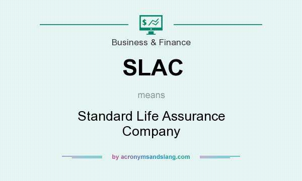 What does SLAC mean? It stands for Standard Life Assurance Company