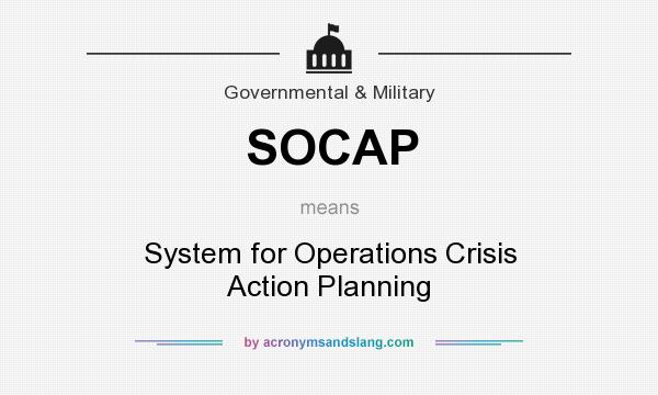 What does SOCAP mean? It stands for System for Operations Crisis Action Planning