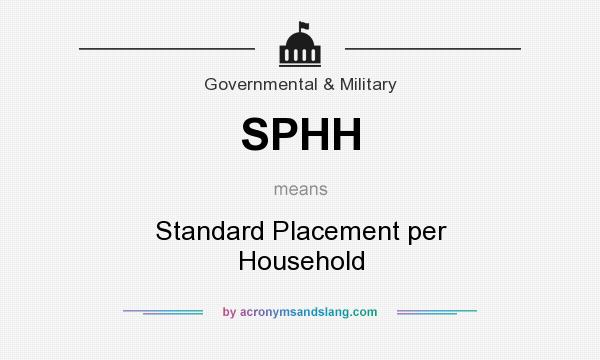 What does SPHH mean? It stands for Standard Placement per Household