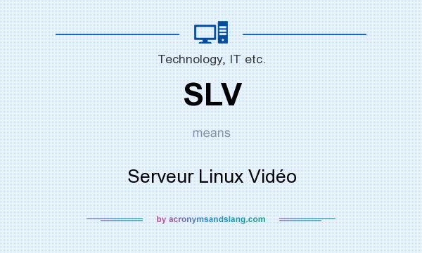 What does SLV mean? It stands for Serveur Linux Vidéo