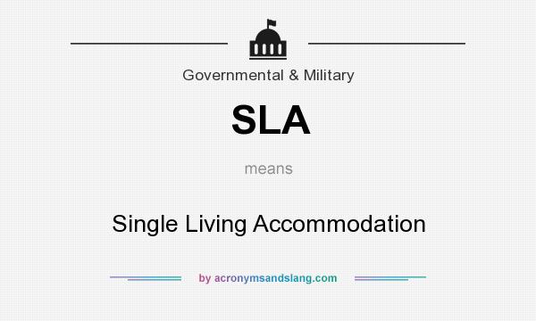 What does SLA mean? It stands for Single Living Accommodation