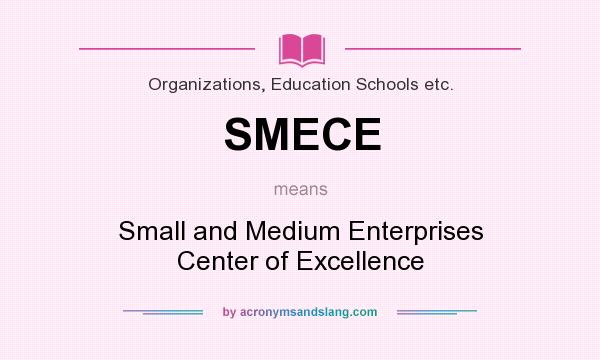 What does SMECE mean? It stands for Small and Medium Enterprises Center of Excellence