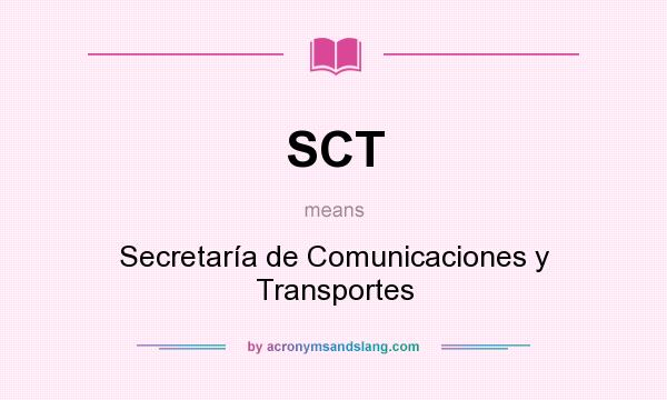 What does SCT mean? It stands for Secretaría de Comunicaciones y Transportes