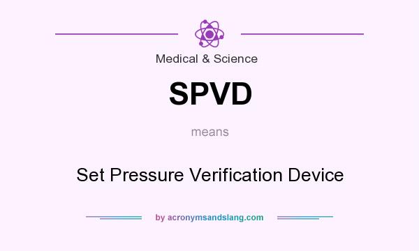 What does SPVD mean? It stands for Set Pressure Verification Device