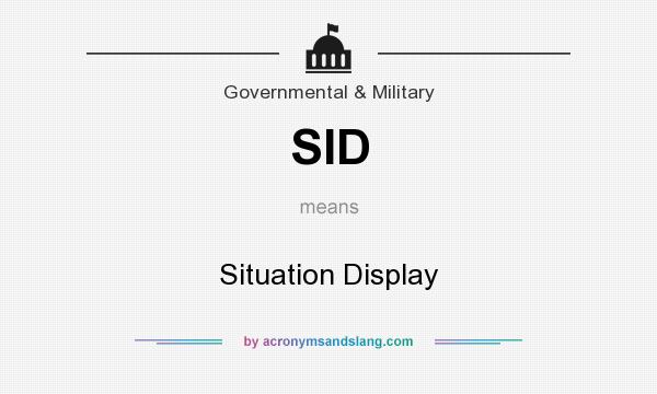 What does SID mean? It stands for Situation Display