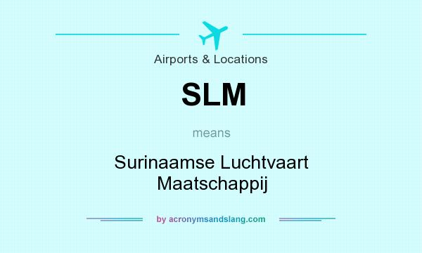 What does SLM mean? It stands for Surinaamse Luchtvaart Maatschappij