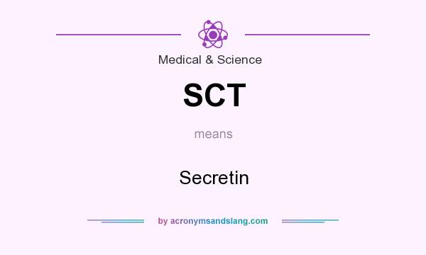 What does SCT mean? It stands for Secretin