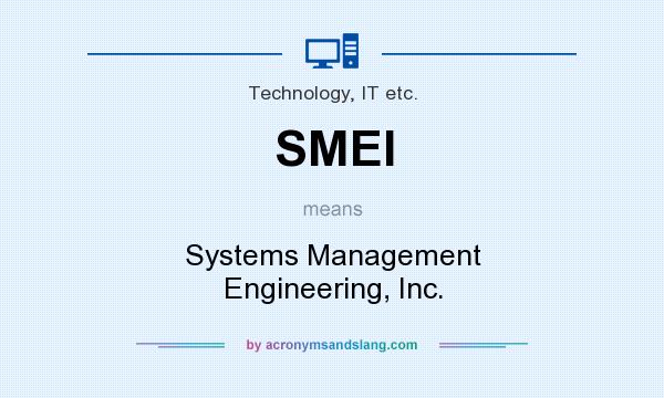 What does SMEI mean? It stands for Systems Management Engineering, Inc.