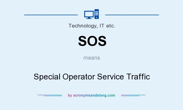 What does SOS mean? It stands for Special Operator Service Traffic